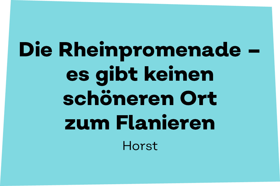 Die Rheinpromenade - es gibt keinen schöneren Ort zum Flanieren. Horst